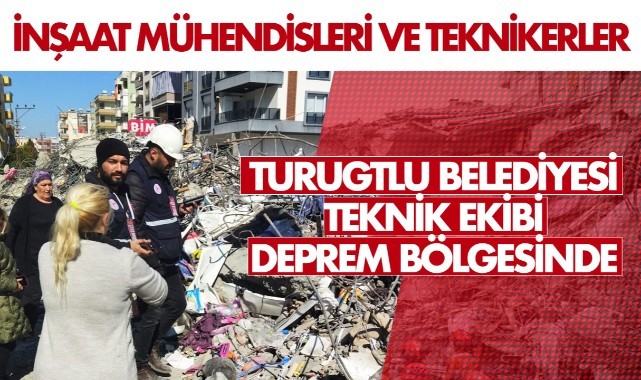 Turgutlu Belediyesi Teknik Ekibi Deprem Bölgesinde GÜNCEL Turgutlu