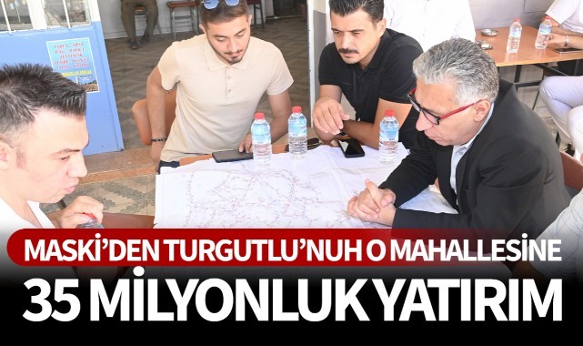 MASKİ'den Turgutlu'nun o mahallesine 35 milyon liralık yatırım