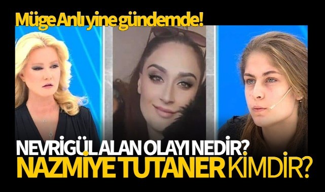 Müge Anlı'da gündem olan Nazmiye Tutaner Kimdir?