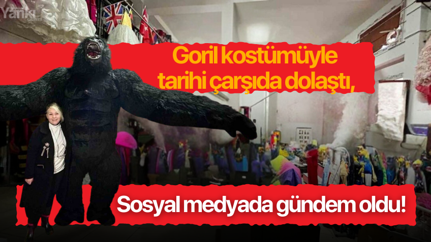 Goril kostümüyle tarihi çarşıda dolaştı, sosyal medyada gündem oldu!