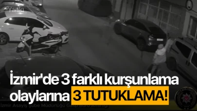 İzmir'de 3 farklı kurşunlama olaylarına 3 tutuklama!