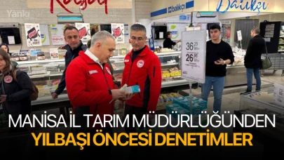 Manisa İl Tarım Müdürlüğünden yılbaşı öncesi denetimler