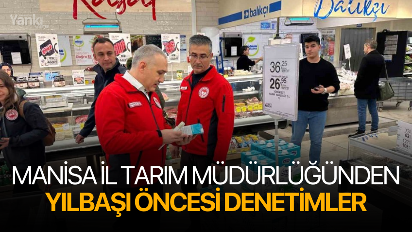 Manisa İl Tarım Müdürlüğünden yılbaşı öncesi denetimler