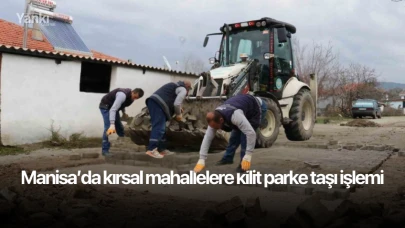 Manisa’da kırsal mahallelere kilit parke taşı işlemi