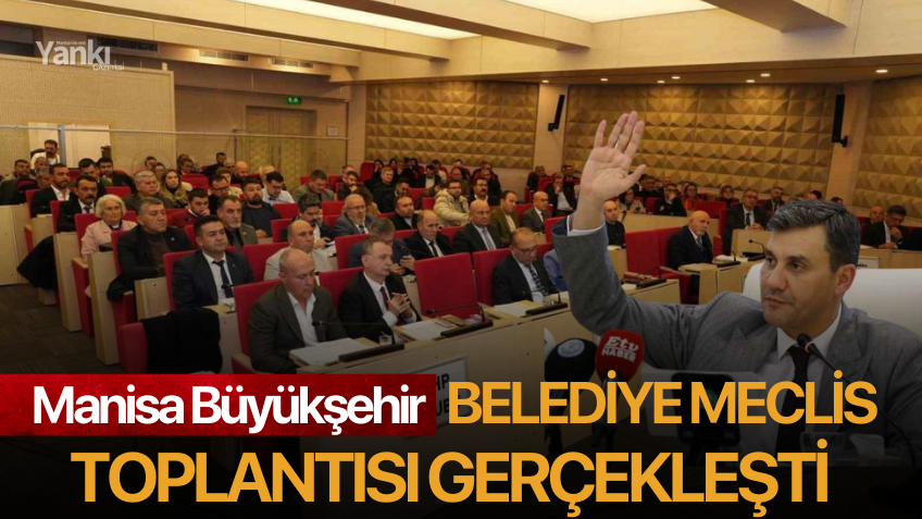 Manisa Büyükşehir Belediye Meclis Toplantısı gerçekleşti