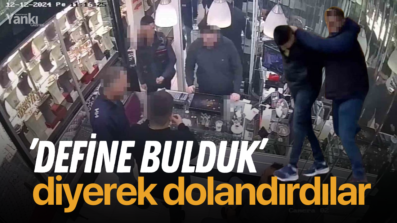 ’Define bulduk’ diyerek dolandırdılar