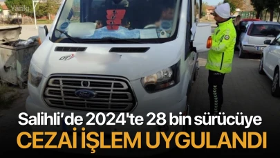 Salihli’de 2024'te 28 bin sürücüye cezai işlem uygulandı