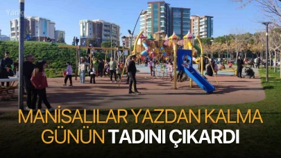 Manisalılar yazdan kalma günün tadını çıkardı