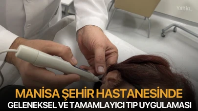 Manisa Şehir Hastanesinde geleneksel ve tamamlayıcı tıp uygulaması