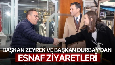 Başkan Zeyrek ve Başkan Durbay'dan esnaf ziyaretleri