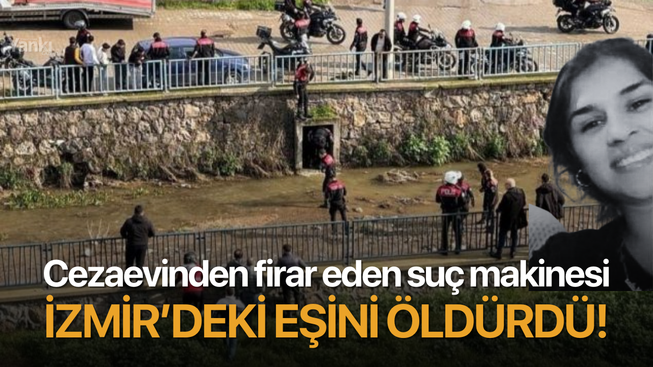 Cezaevinden firar eden suç makinesi eşini öldürdü!