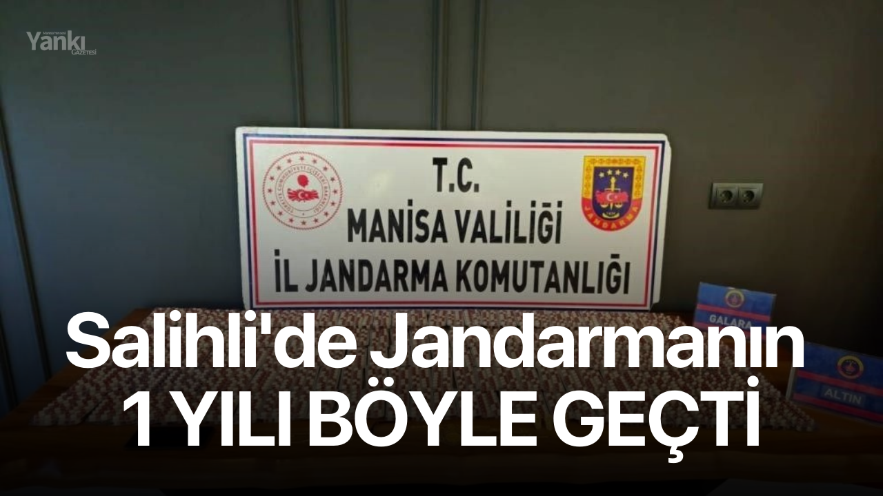 Salihli'de Jandarmanın 1 yılı böyle geçti