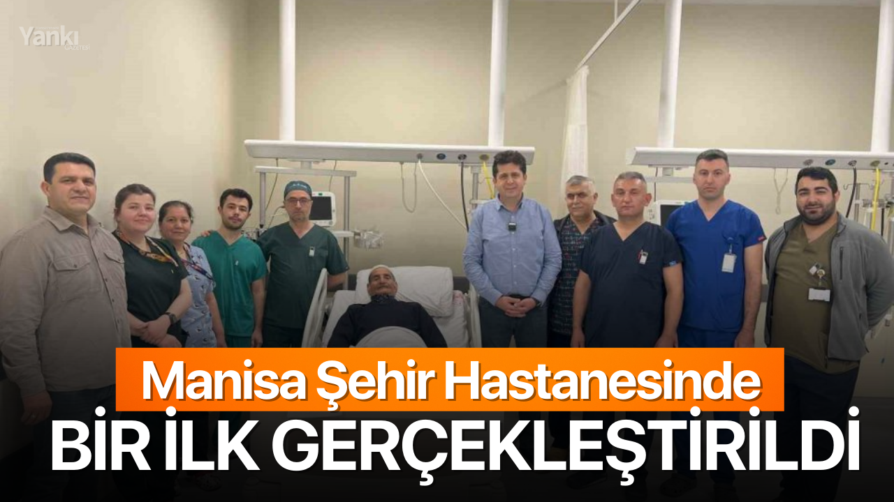 Manisa Şehir Hastanesinde bir ilk gerçekleştirildi