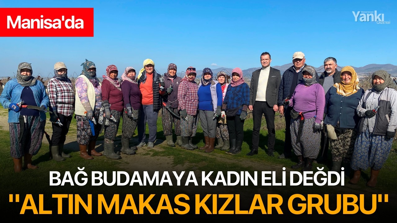 Manisa'da bağ budamaya kadın eli değdi  "Altın Makas Kızlar Grubu"