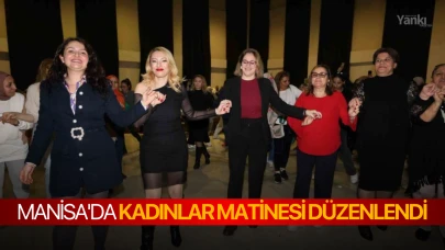 Manisa'da kadınlar matinesi düzenlendi