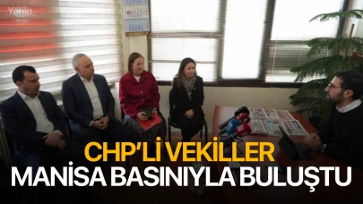 CHP’li vekiller Manisa basınıyla buluştu