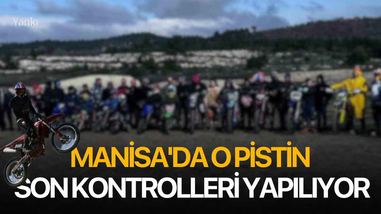 Manisa'da o pistin son kontrolleri yapılıyor