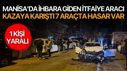 Manisa'da itfaiye aracı kaza yaptı! 7 Araçta hasar var, 1 kişi yaralı