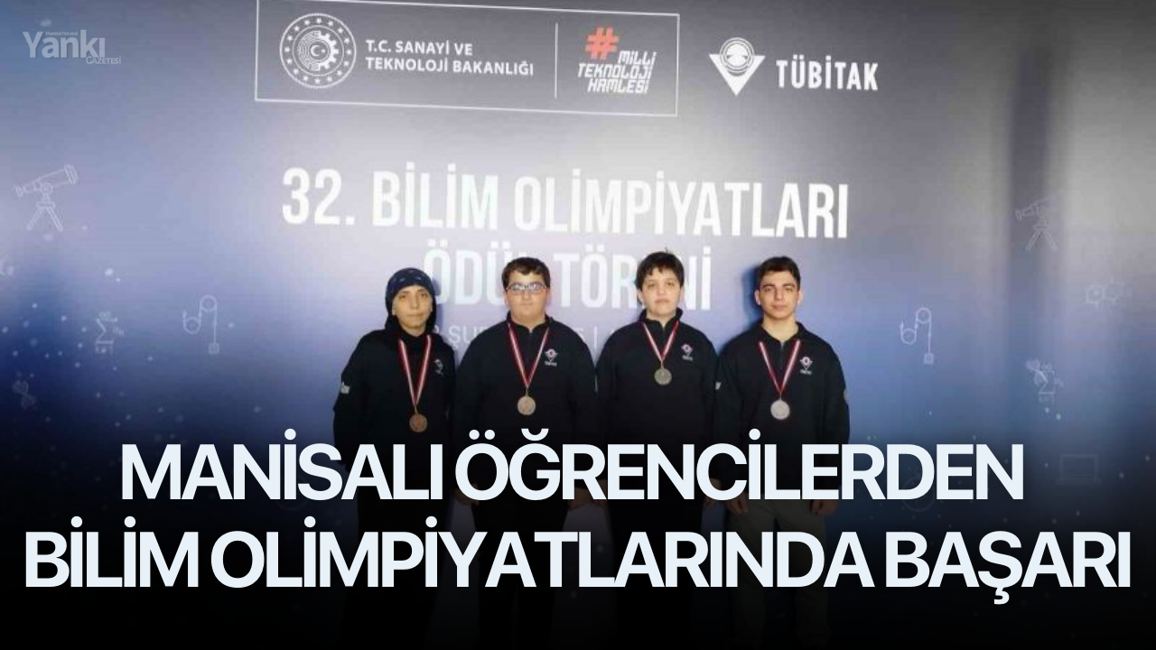 Manisalı öğrencilerden Bilim Olimpiyatlarında başarı