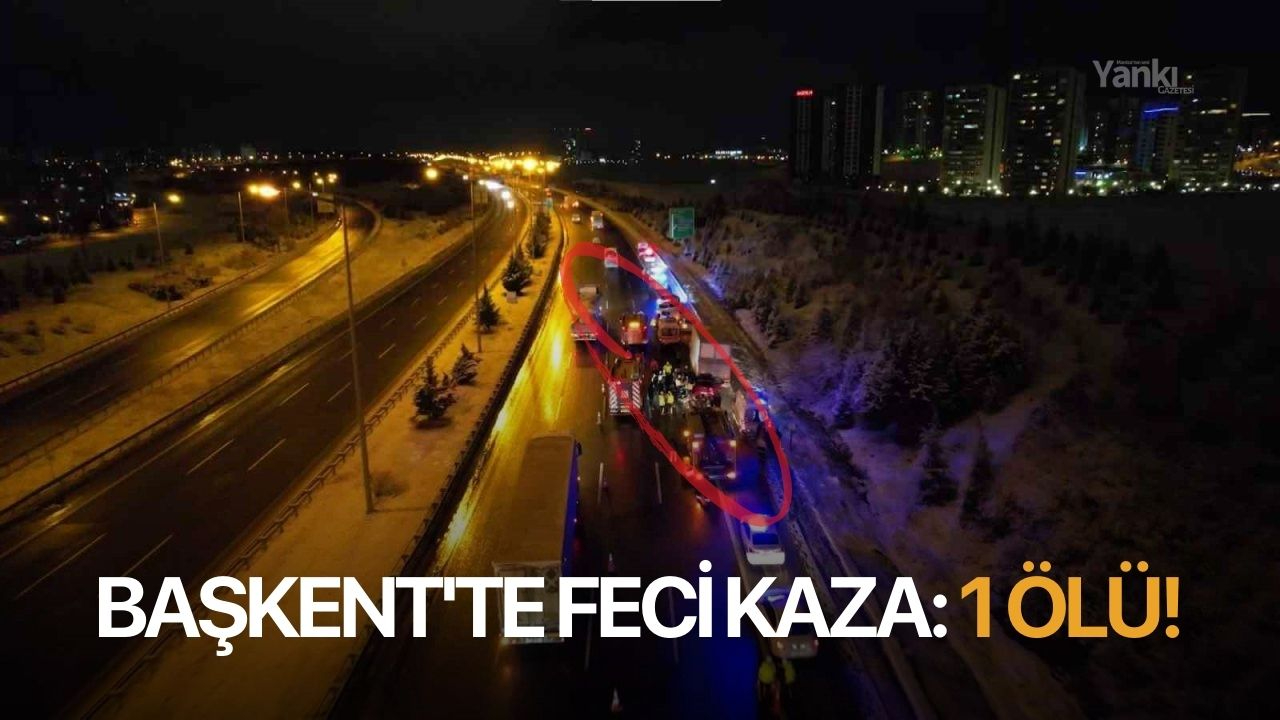 Başkent'te feci kaza: 1 ölü!