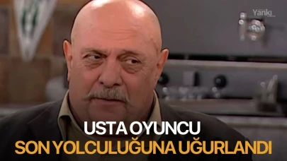 Usta oyuncu son yolculuğuna uğurlandı