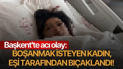 Başkent'te acı olay: Boşanmak isteyen kadın eşi tarafından bıçaklandı!