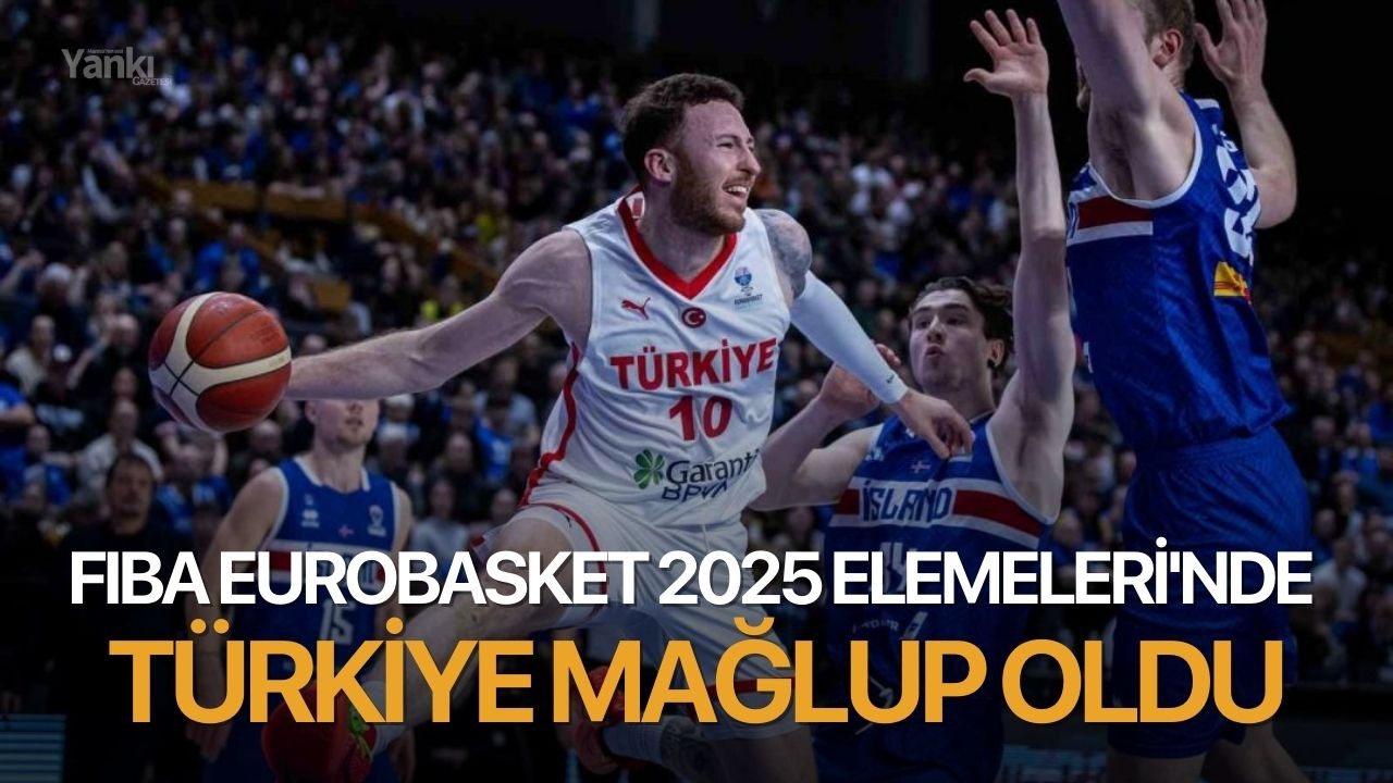 FIBA EuroBasket 2025 Elemeleri'nde Türkiye mağlup oldu