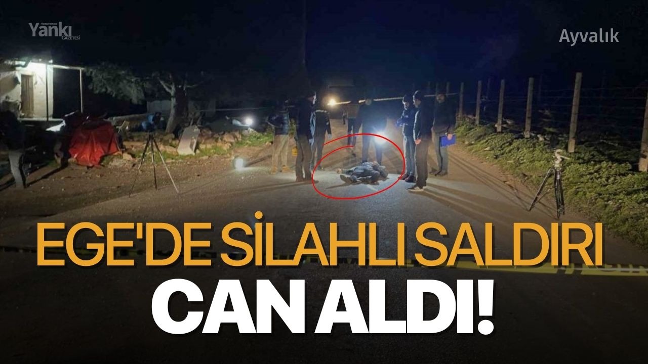 Ege'de silahlı saldırı can aldı!