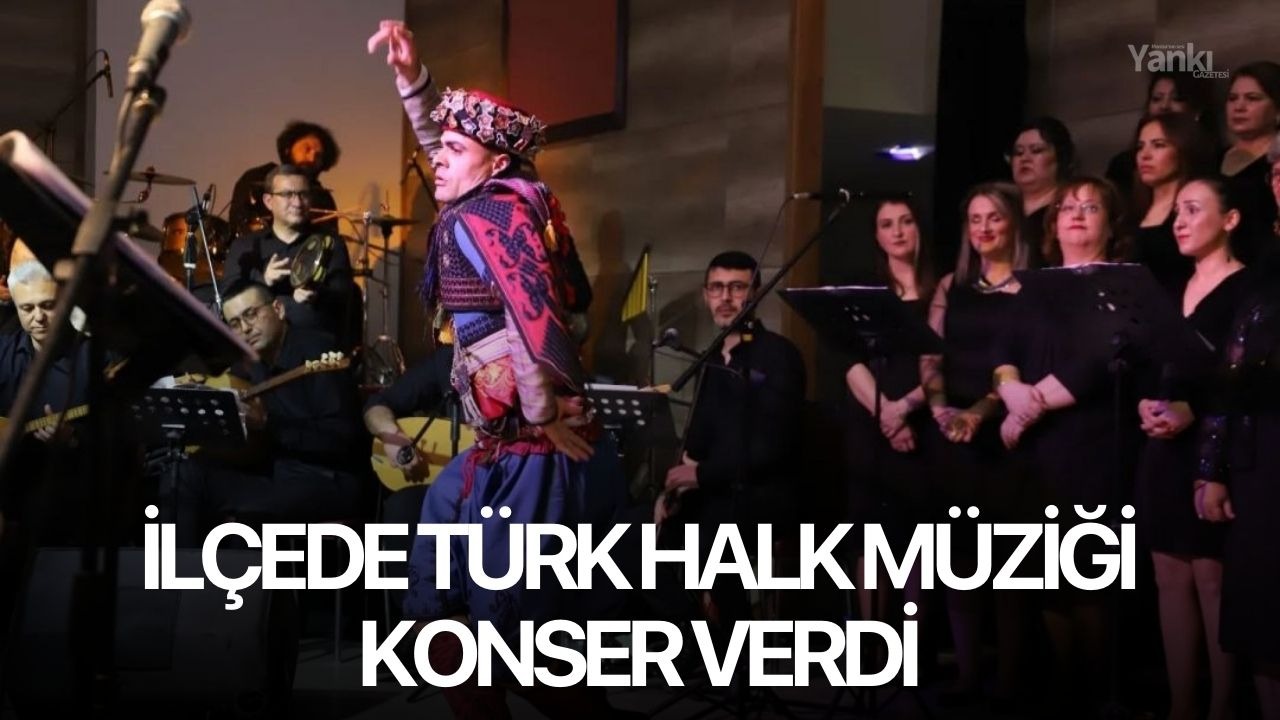 İlçede Türk Halk Müziği konser verdi