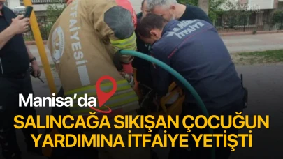 Manisa'da salıncağa sıkışan çocuğun yardımına itfaiye yetişti