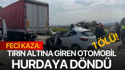 Feci kaza: Tırın altına giren otomobil hurdaya döndü, 1 ölü!