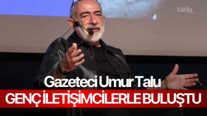 Gazeteci Umur Talu genç iletişimcilerle buluştu