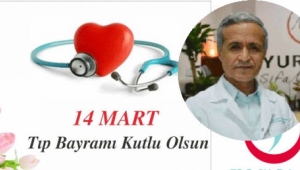 Dr.Yurtaş:"14 Mart Tıp Bayramını tebrik ediyorum"