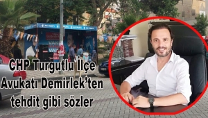  CHP Turgutlu İlçe Avukatı Demirlek'ten tehdit gibi sözler