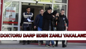 Doktoru darp eden zanlı tutuklandı