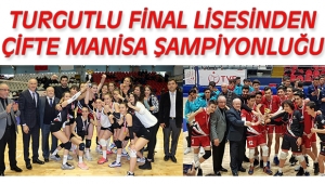 Turgutlu Final Lisesinden çifte Manisa şampiyonluğu