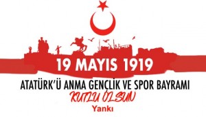 19 Mayıs Atatürk'ü Anma, Gençlik ve Spor Bayramımız kutlu olsun