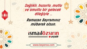 Arçelik İsmail Özşirin, Ramazan Bayramı'nızı kutlar