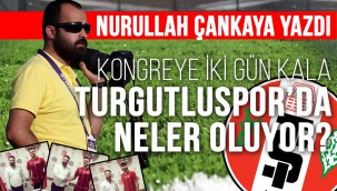 Kongreye iki gün kala Turgutluspor'da neler oluyor?