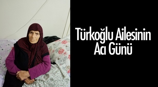türkoğlu ailesinin acı günü gÜncel turgutlu yankı