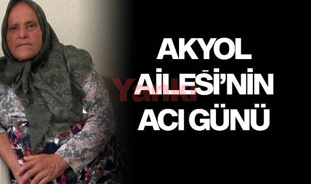 Akyol Ailesi'nin Acı Günü