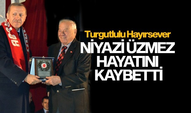 Hayırsever – iş adamı Niyazi Üzmez vefat etti