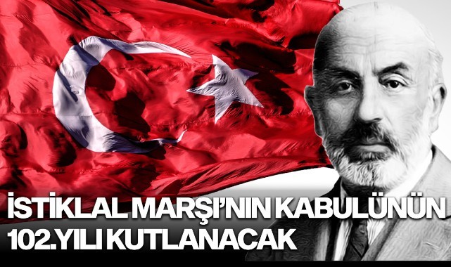 İstiklal Marşı'nın kabulünün 102.yılı kutlanacak