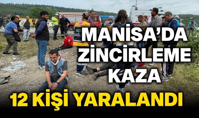 Manisa'da Zincirleme Kaza: 12 Kişi Yaralandı - POLİSİYE - Turgutlu Yankı