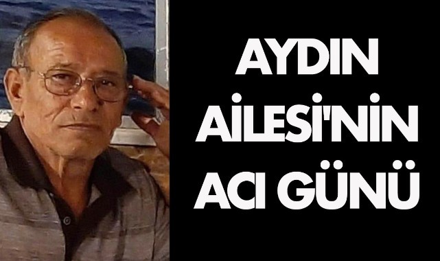 Aydın Ailesi'nin acı günü