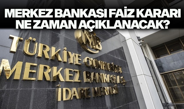 Merkez Bankası Faiz Kararı Ne Zaman Açıklanacak? - EKONOMİ - Turgutlu Yankı