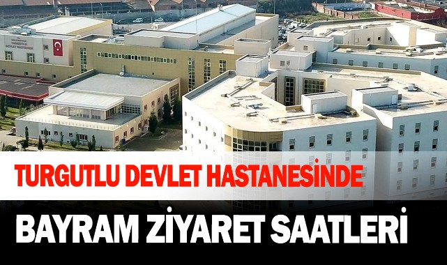 Turgutlu Devlet Hastanesinde Ziyaret Saatleri Değişti - GÜNCEL ...