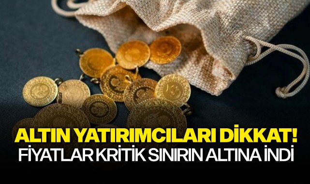 Altın yatırımcıları dikkat! Fiyatlar kritik sınırın altına indi 