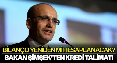 Bakan Şimşek'ten kredi talimatı