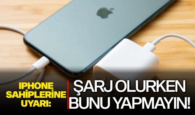 Iphone sahiplerine uyarı: Şarj olurken bunu yapmayın!